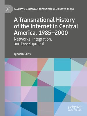 cover image of A Transnational History of the Internet in Central America, 1985–2000